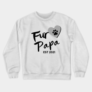 Fur Papa EST 2021. Cute Dog Lover Design. Crewneck Sweatshirt